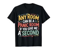 Any Room Can Be A Panic Room If You Give Me A Second - Camiseta gráfica económica, Hombre, Negro, S