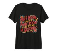 Any Room Can Be A Panic Room If You Give Me A Second- Camiseta Premium