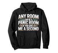 Any Room Can Be A Panic Room If You Give Me A Second |- Sudadera con Capucha