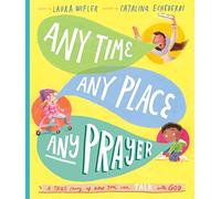 Any Time, Any Place, Any Prayer Storybook: A True Story of How You Can Talk With God (Tales that Tell the Truth)