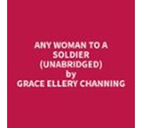 Any Woman To A Soldier (Unabridged)