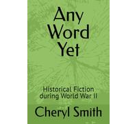 Any Word Yet: Historical Fiction during World War II