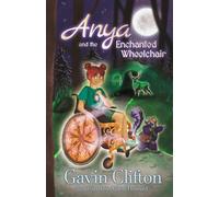 Anya and the Enchanted Wheelchair: A tale of courage, magic and a girl who chose her own path