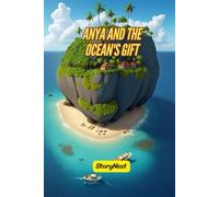 Anya and the Ocean's Gift: A Heartwarming Children's Story About Kindness, Nature, and the Magic of Giving