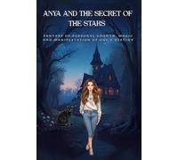 Anya and the secret of the stars: Fantasy of personal growth, magic and manifestation of one's destiny