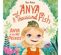 Anya e os Mil Peixes (Anya and a Thousand Fish): Um livro ilustrado bilíngue em português e inglês (Portuguese and English for children)