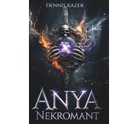 Anya - Nekromant: Düstere Sword & Sorcery Fantasy - der perfekte Einstieg in die Welt von Gomern (Sirana)