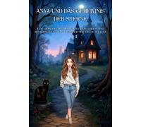 Anya und das Geheimnis der Sterne: Ein magisches Abenteuer über die Manifestation deines wahren Weges