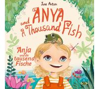 Anya und die tausend Fische (Anya and a Thousand Fish): Ein zweisprachiges Bilderbuch Deutsch-Englisch, A2-Niveau (German-English picture book)