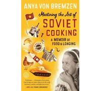 Anya von Bremzen Mastering the Art of Soviet Cooking (Tapa blanda)