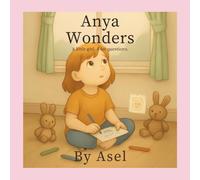 Anya Wonders: A curious girl, a big heart, and a world full of questions.
