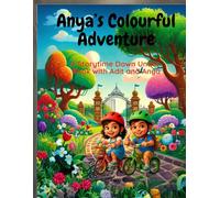 Anya's Colourful Adventure: A Storytime Down Under Book with Adit and Anya: A Colourful Australian Story with unique collage style illustrations - ... Down Under Books with Adit and Anya)