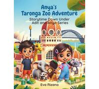 Anya's Taronga Zoo Adventure: A Heartwarming Australian Zoo Story for Early Readers and ESL Learners (Storytime Down Under - Adit and Anya Series)