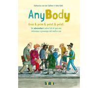 AnyBody - Gras & prim & pelut & pelat: Gras & prim & pelut & pelat: Un abecedari sobre tot el que ens interessa o preocupa del nostre cos (NO FICCIO)