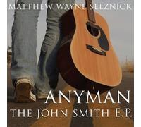 Matthew Selznick Wayne - Anyman-The John Smith EP