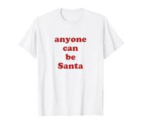 Anyone Can Be Santa - Carta roja de alegría navideña Camiseta