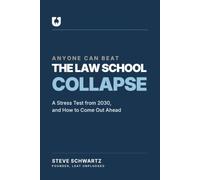 Anyone Can Beat the Law School Collapse: A Stress Test from 2030, and How to Come Out Ahead