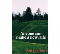 Anyone can make a new rule. You can too.: Positive Affirmation, Motivational and Inspirational Notebook just for You.