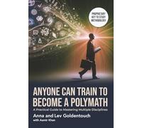 ANYONE CAN TRAIN TO BECOME A POLYMATH: A Practical Guide to Mastering Multiple Disciplines (KeyToStudy Accelerated Learning)