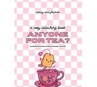 Anyone for Tea: A Funny Colouring Book of Chaotic Tea Parties, Flying Biscuits and Squishy Snack Mayhem: Where Imagination Has No Limits