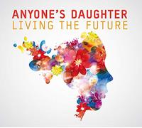 Anyone's Daughter – Living the Future – CD – Importación USA