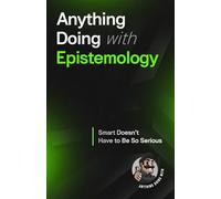 Anything Doing With Epistemology: Smarter Made Simpler