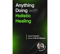 Anything Doing With Holistic Healing: Smarter Made Simpler