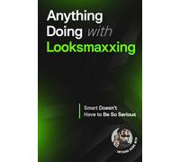 Anything Doing With Looksmaxxing: Smarter Made Simpler