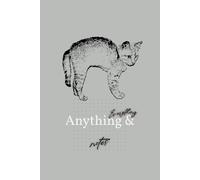 Anything & Everything Notes: A Notebook for Journaling and More. Dotted, with Page Numbers. 120 Pages, 6x9 inches. Cat Cover.