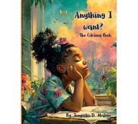 Anything I want?: A coloring book for little black girls to dream big, color bold, and be anything you want