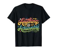 Anything Is Achievable Optimism Mindset Inspiration |- Camiseta