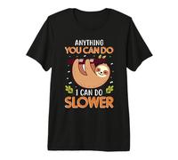 Anything You Can Do I Can Do Slower Sloth Animal Lovers Camiseta Premium