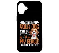 Anything Your Dog Can Do My Beagle Can Do It Better Carcasa para iPhone 16 Plus