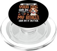 Anything Your Dog Can Do My Beagle Can Do It Better PopSockets PopGrip para MagSafe