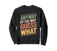 Anyway by The Way Guess What Peculiar Incómodo - Sudadera