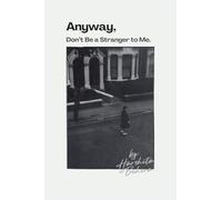 Anyway, Don't Be a Stranger to Me