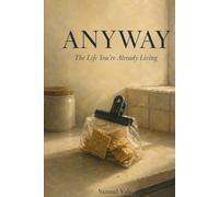 ANYWAY: The Life You're Already Living
