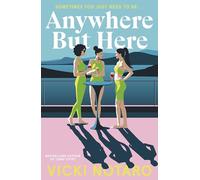 Anywhere but Here: The fun and escapist new novel about friendship and marriage, the perfect holiday read