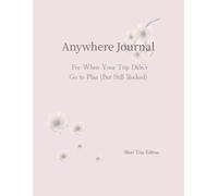 Anywhere Journal: For When Your Trip Didn’t Go to Plan (But Still Rocked)