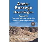 Anza-Borrego Desert Region Guidebook: Explore Hidden Oases, Scenic Trails, and Desert Wonders in California’s Largest State Park (Global Travel Guide Series)