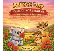 ANZAC Day Cute & Cozy Colouring Book: Remembrance & Relaxation with Australian Animals and Simple Relaxing Pages