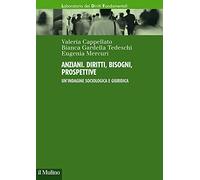 Anziani. Diritti, bisogni, prospettive. Un'indagine sociologica e giuridica (Laboratorio dei diritti fondamentali)