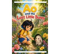 Ao and the Lost Little Bunny: A Gentle Story About Worry, Courage, and One Small Step