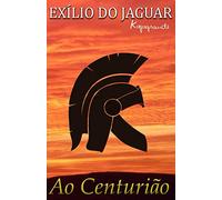 AO CENTURIÃO: EXÍLIO DO JAGUAR