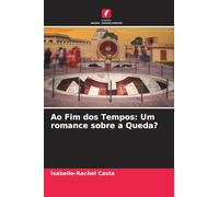 Ao Fim dos Tempos: Um romance sobre a Queda?