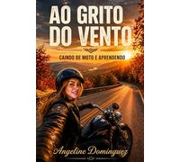 Ao Grito do Vento: Caindo de Moto e Aprendendo