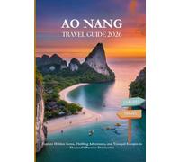 AO NANG TRAVEL GUIDE 2026: Explore Hidden Gems, Thrilling Adventures, and Tranquil Escapes in Thailand’s Premier Destination