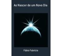 Ao Nascer De Um Novo Dia (ebook)
