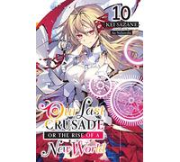 Ao Nekonabe - Our Last Crusade or the Rise of a New World, Vol. 10 LN: Volume 10 (LAST CRUSADE RISE NEW WORLD LIGHT NOVEL SC)