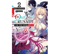 Ao Nekonabe - Our Last Crusade or the Rise of a New World, Vol. 2 (light novel): Volume 2 (LAST CRUSADE RISE NEW WORLD LIGHT NOVEL SC)